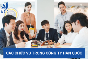 Các chức vụ trong công ty Hàn Quốc