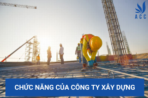 Chức năng của công ty xây dựng