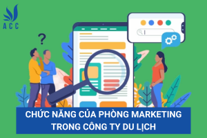 Chức năng của phòng Marketing trong công ty du lịch
