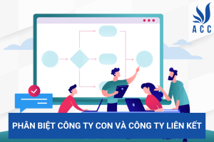 Phân biệt công ty con và công ty liên kết