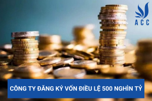 Công ty đăng ký vốn điều lệ 500 nghìn tỷ