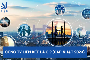 Công ty liên kết là gì? (Cập nhật 2023)