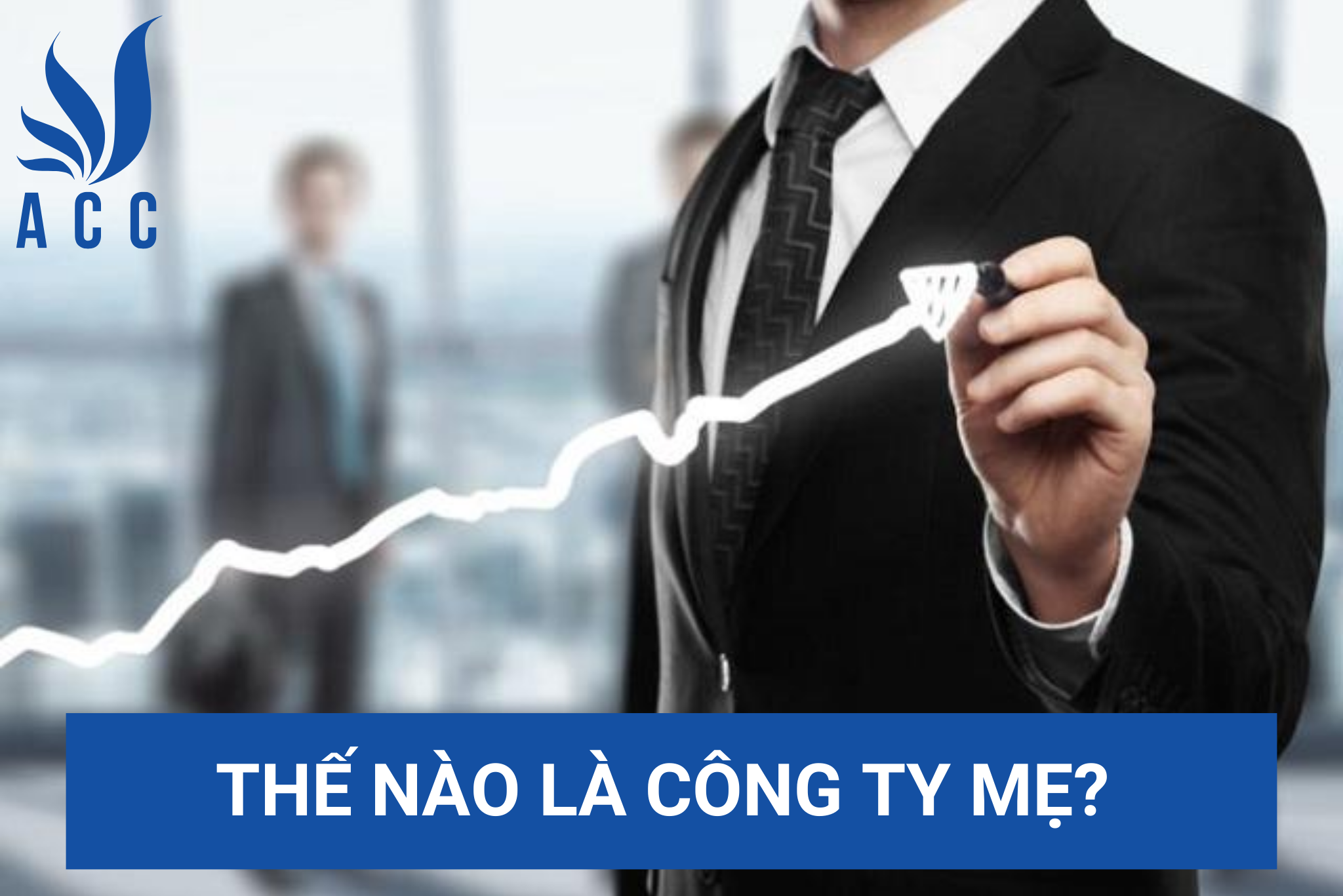 Thế nào là công ty mẹ? 