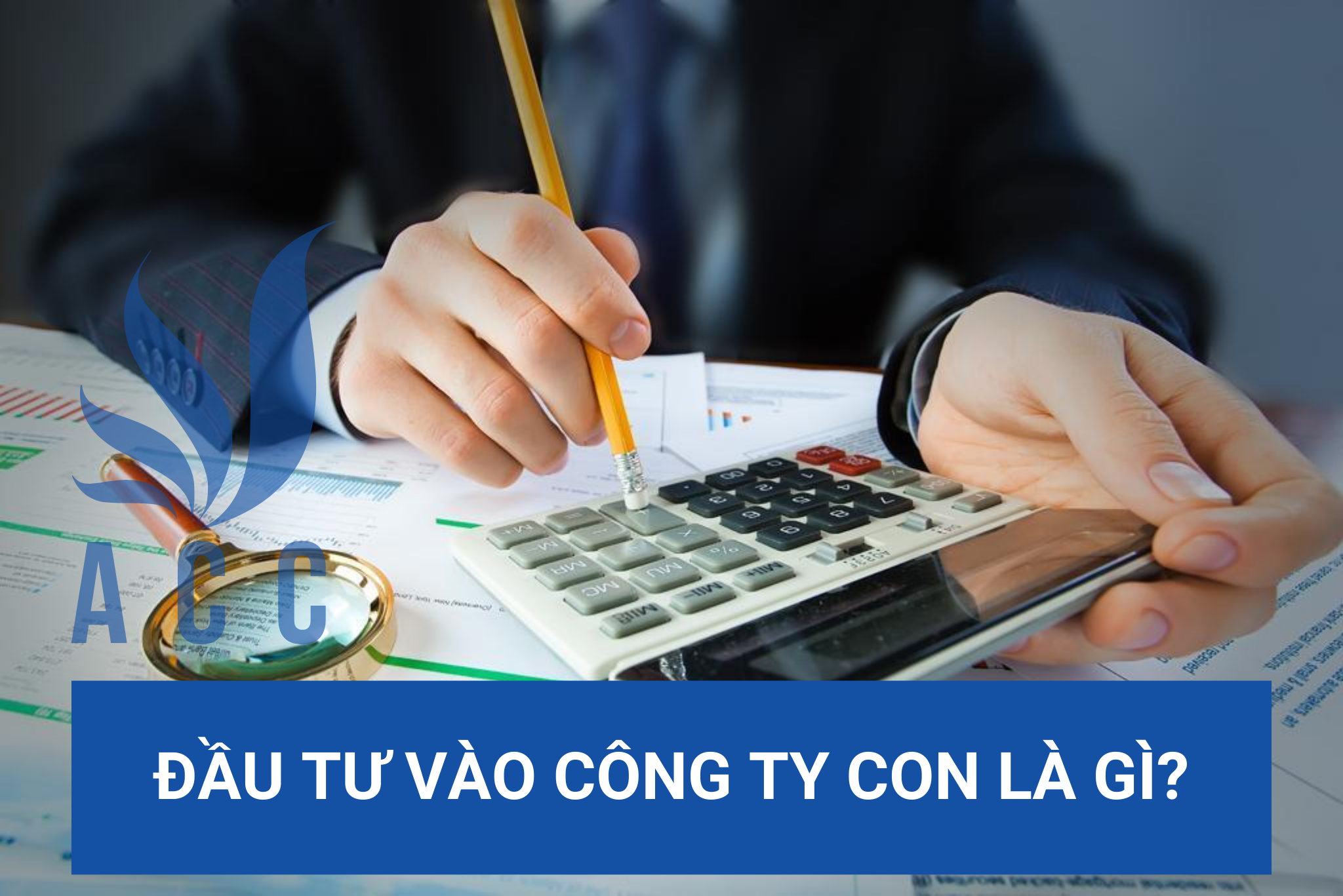 Đầu tư vào công ty con là gì?
