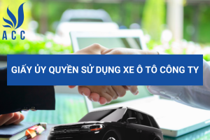 Giấy ủy quyền sử dụng xe ô tô công ty