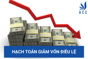 Hạch toán giảm vốn điều lệ