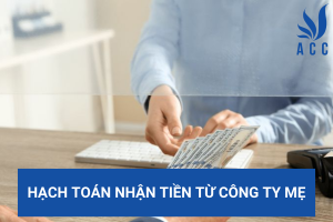 Hạch toán nhận tiền từ công ty mẹ