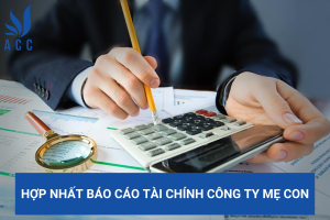 Hợp nhất báo cáo tài chính công ty mẹ con
