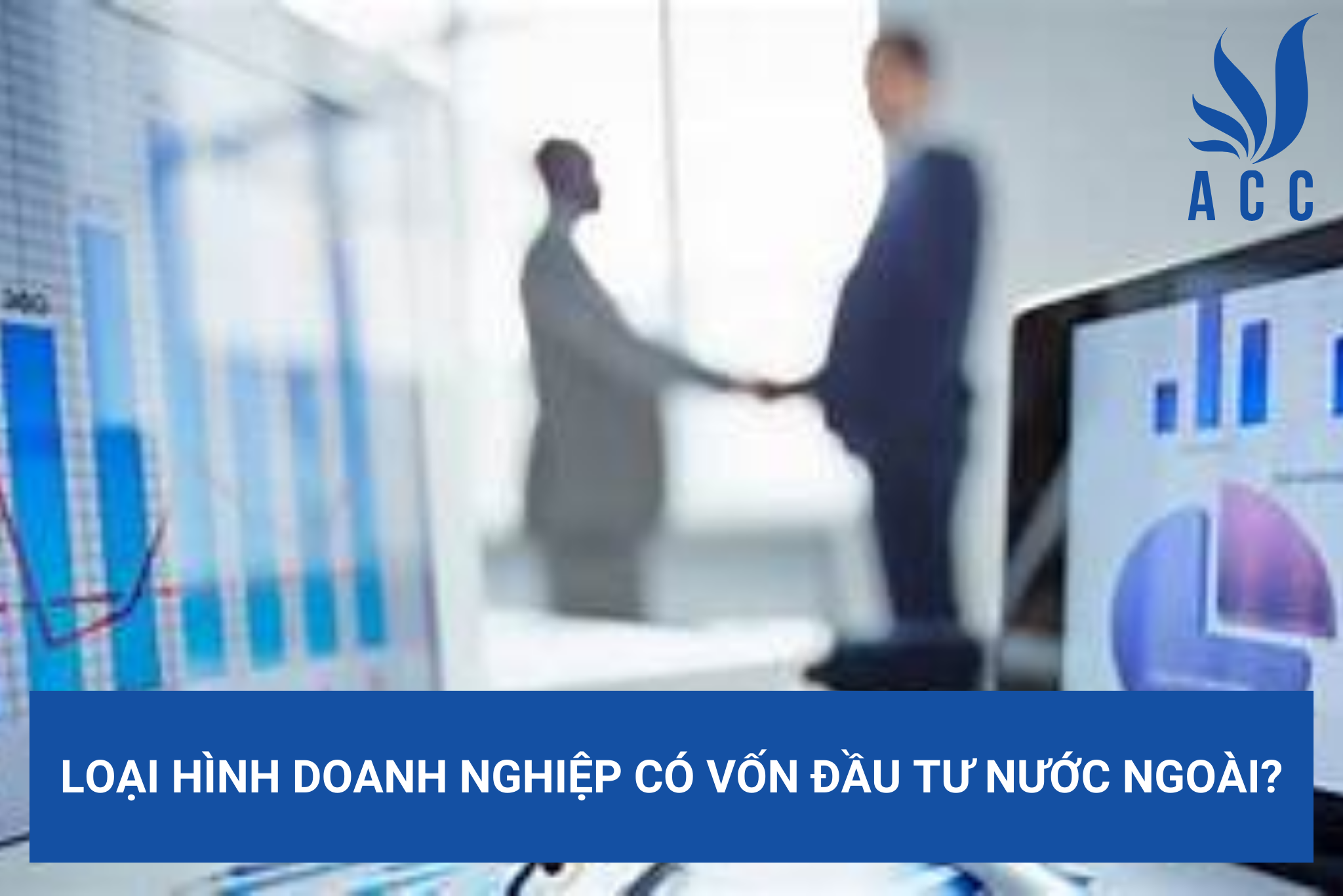 Loại hình doanh nghiệp có vốn đầu tư nước ngoài?