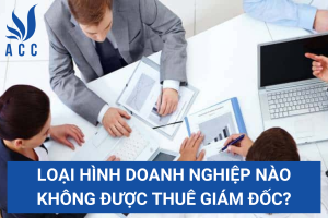 Loại hình doanh nghiệp nào không được thuê giám đốc?