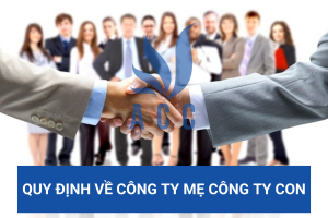 Quy định về công ty mẹ công ty con