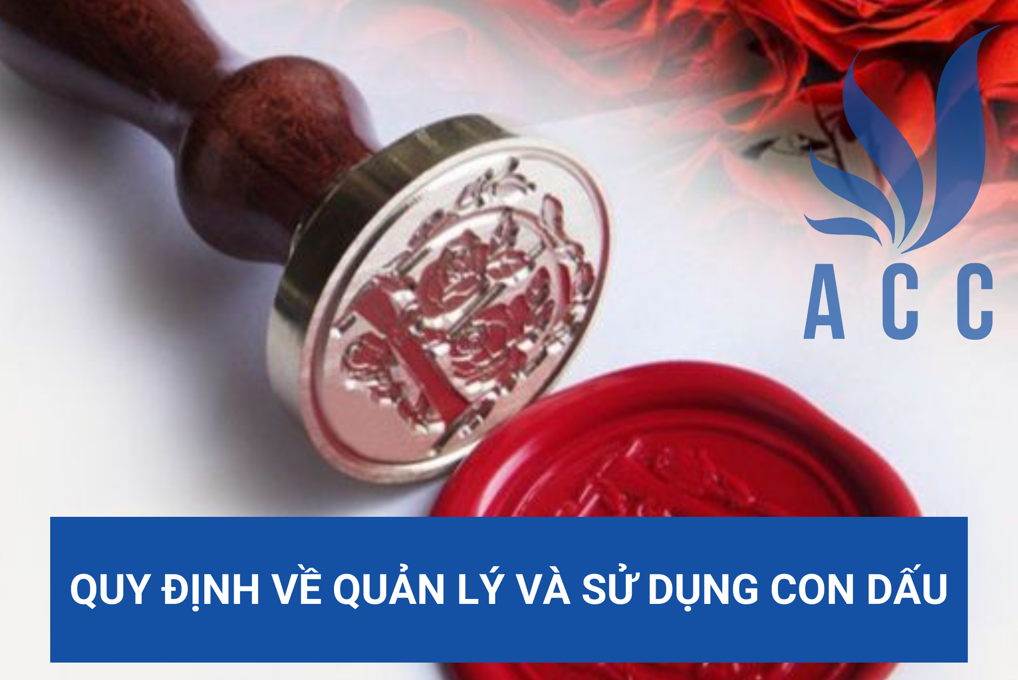 Quy định về quản lý và sử dụng con dấu