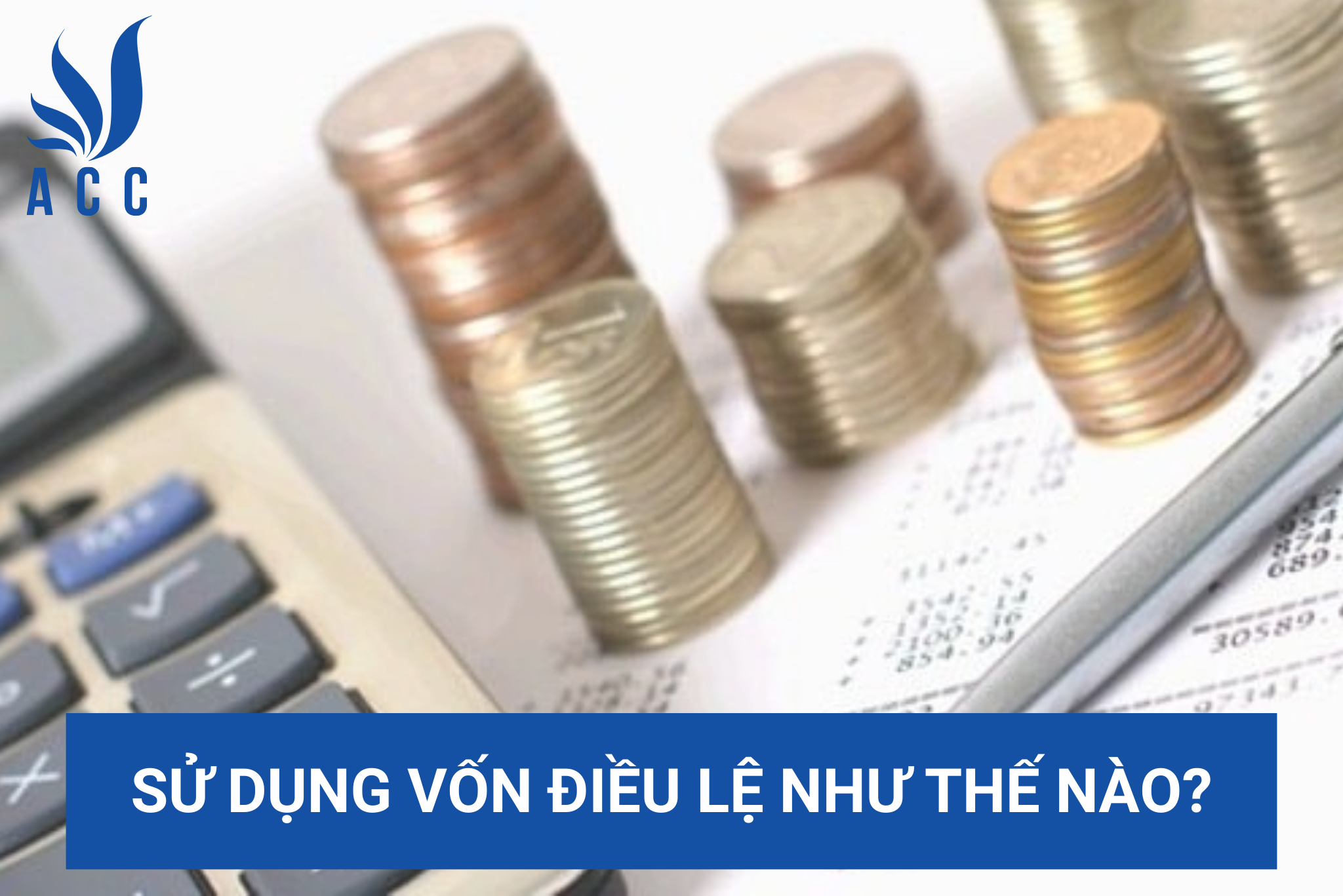 Sử dụng vốn điều lệ như thế nào?