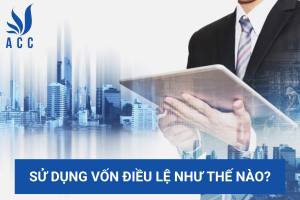 Sử dụng vốn điều lệ như thế nào?