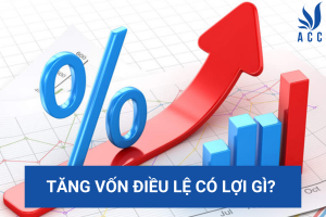 Tăng vốn điều lệ có lợi gì?