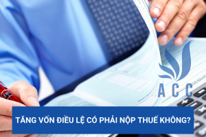 Tăng vốn điều lệ có phải nộp thuế không?