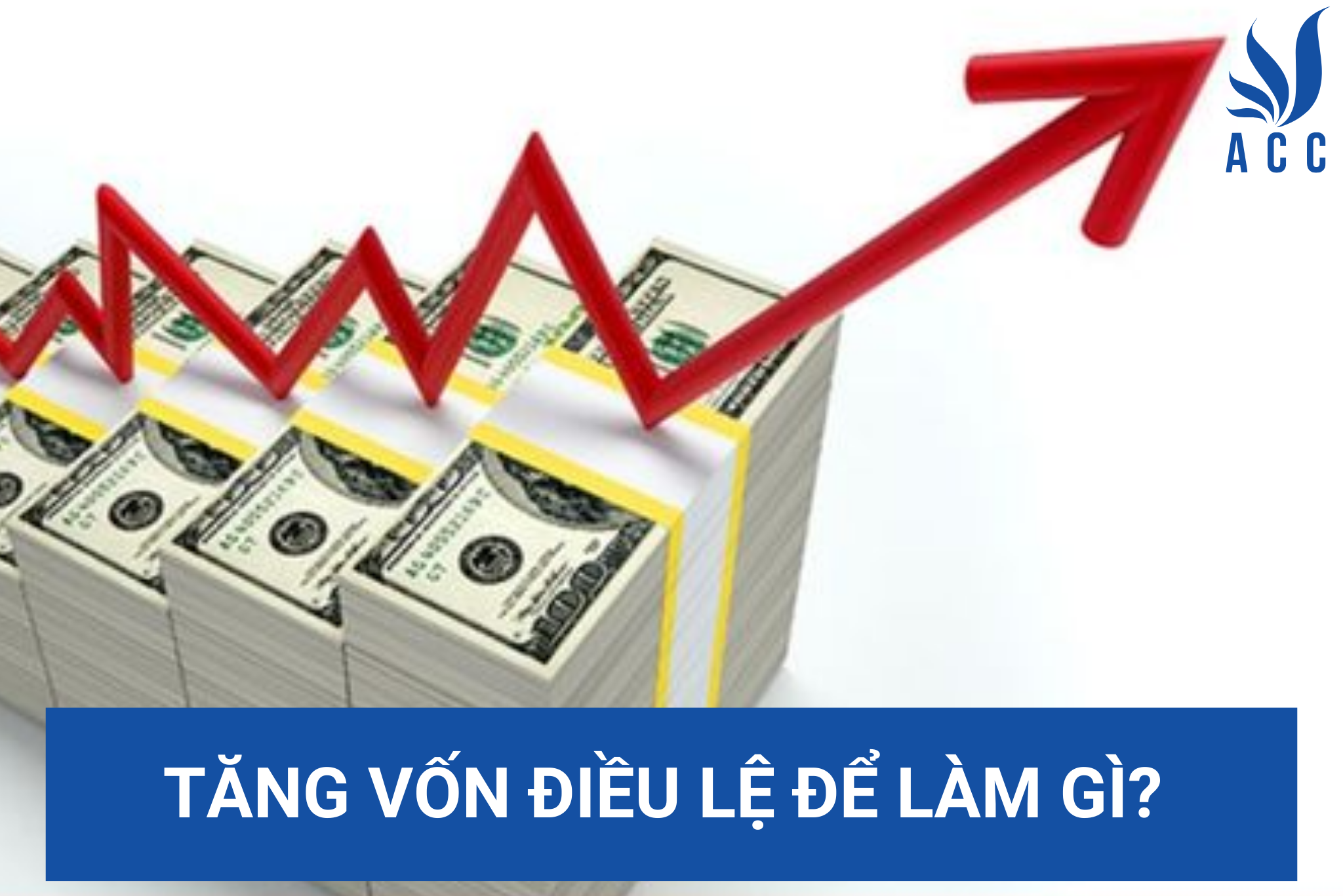 Tăng vốn điều lệ để làm gì? 