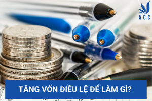Tăng vốn điều lệ để làm gì?