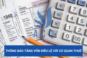 Thông báo tăng vốn điều lệ với cơ quan thuế