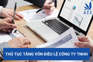 Thủ tục tăng vốn điều lệ công ty TNHH