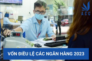 Vốn điều lệ các ngân hàng 2023