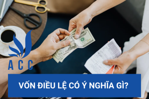 Vốn điều lệ có ý nghĩa gì?
