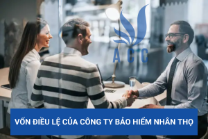 Vốn điều lệ của công ty bảo hiểm nhân thọ