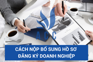 Cách nộp bổ sung hồ sơ đăng ký doanh nghiệp