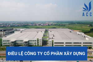 Điều lệ công ty cổ phần xây dựng