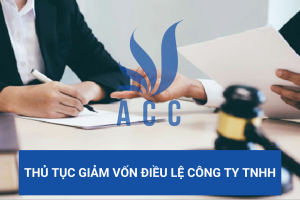 Thủ tục giảm vốn điều lệ công ty TNHH