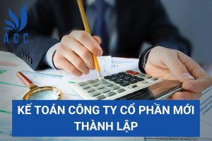 Kế toán công ty cổ phần mới thành lập