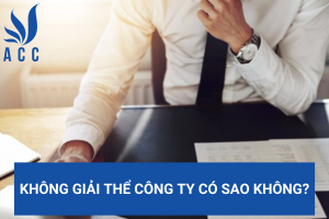 Không giải thể công ty có sao không?