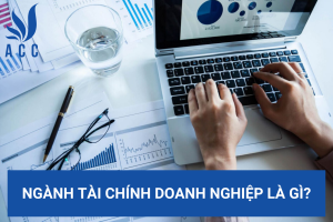 Ngành tài chính doanh nghiệp là gì?