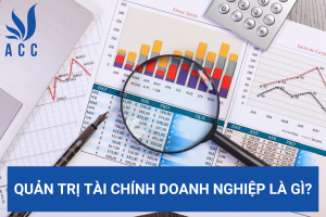Quản trị tài chính doanh nghiệp là gì?