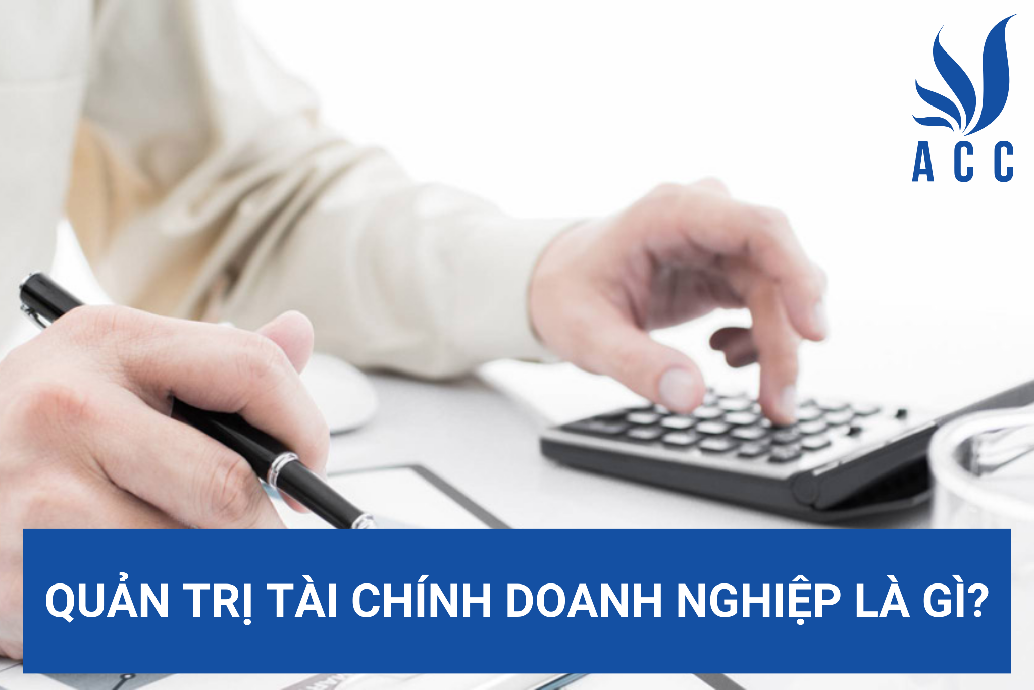 Quản trị tài chính doanh nghiệp là gì?