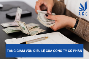 Tăng giảm vốn điều lệ của công ty cổ phần