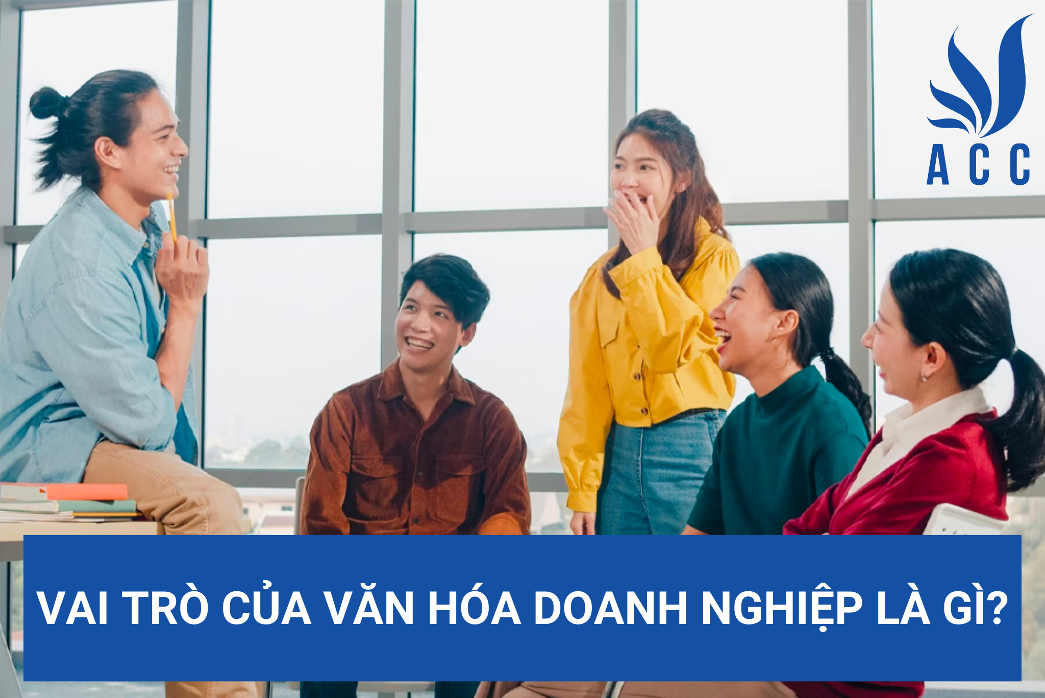 Vai trò của văn hóa doanh nghiệp là gì?