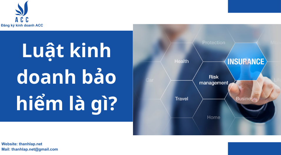 Luật kinh doanh bảo hiểm là gì?