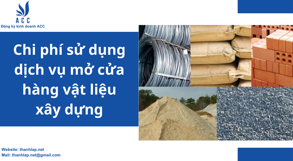 Chi phí sử dụng dịch vụ mở cửa hàng vật liệu xây dựng