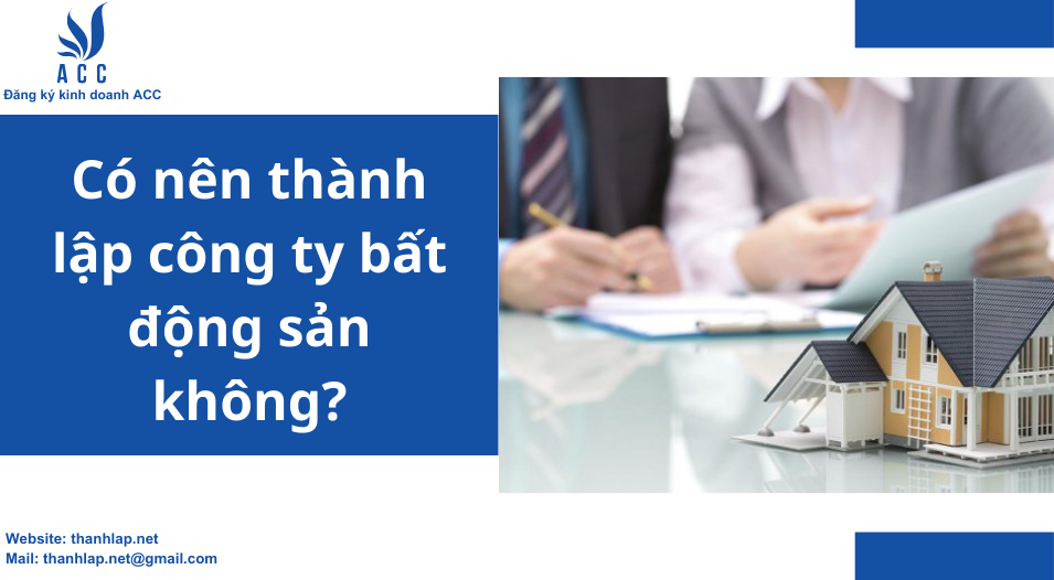 Có nên thành lập công ty bất động sản không?
