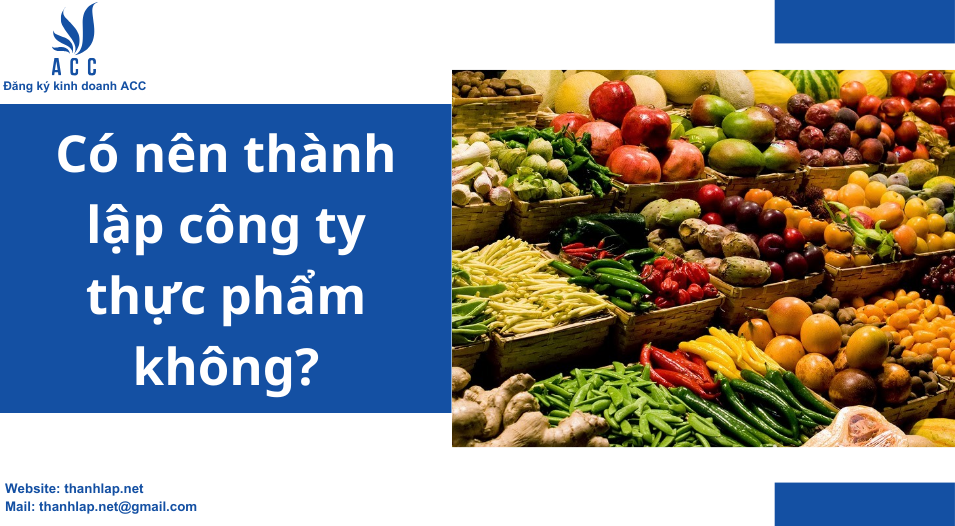 Có nên thành lập công ty thực phẩm không?