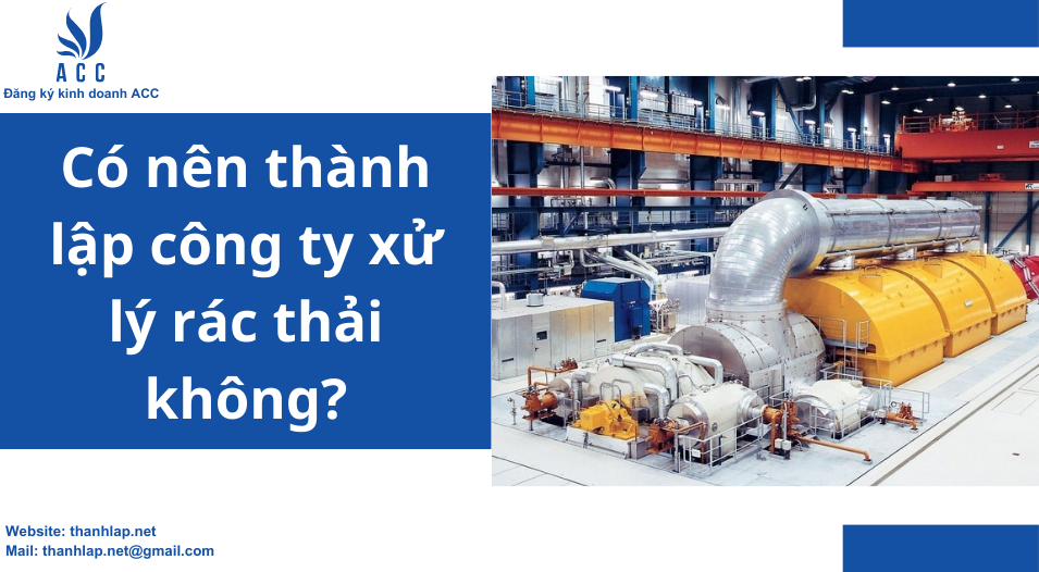 Có nên thành lập công ty xử lý rác thải không?
