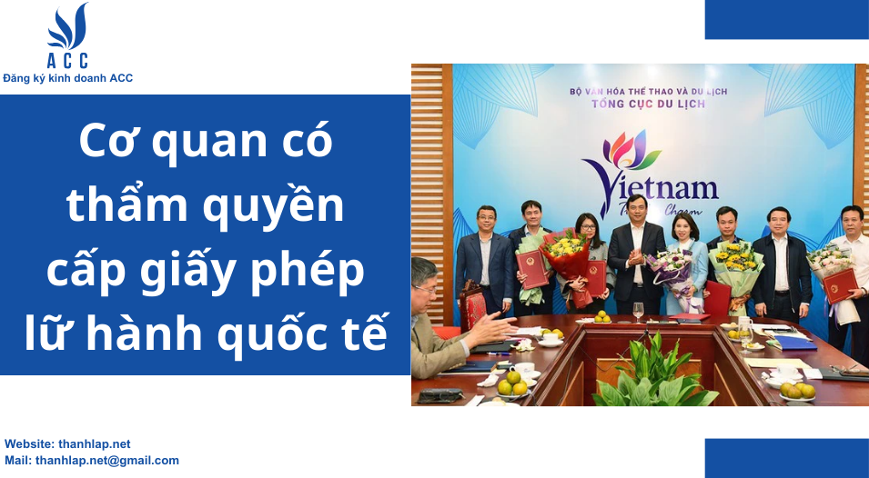 Cơ quan có thẩm quyền cấp giấy phép lữ hành quốc tế