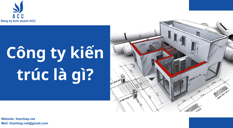 Công ty kiến trúc là gì? 