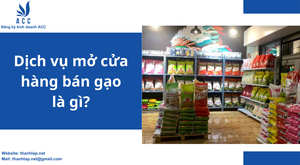Dịch vụ mở cửa hàng bán gạo là gì?