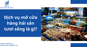 Dịch vụ mở cửa hàng hải sản tươi sống là gì?