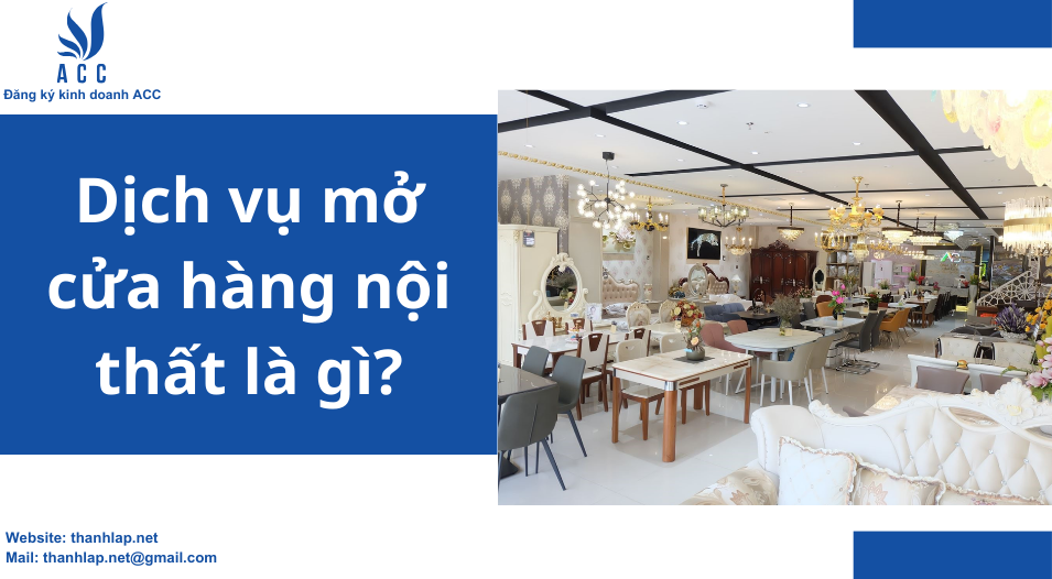 Dịch vụ mở cửa hàng nội thất là gì?