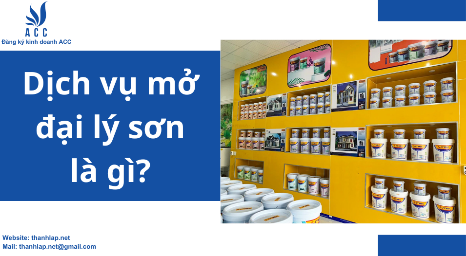 Dịch vụ mở đại lý sơn là gì?