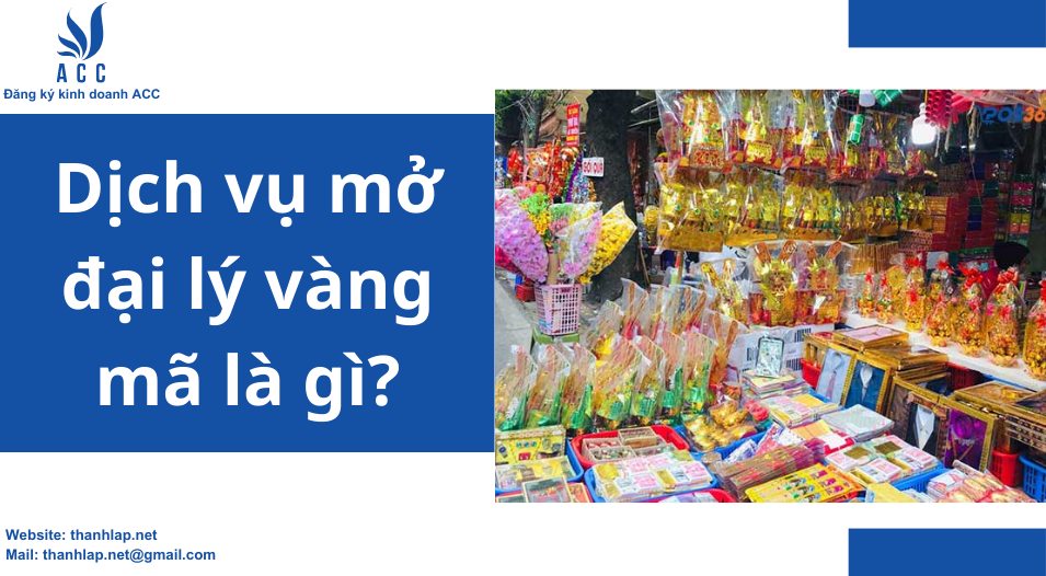 Dịch vụ mở đại lý vàng mã là gì?