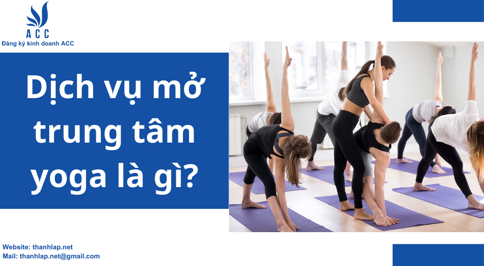 Dịch vụ mở trung tâm yoga là gì?